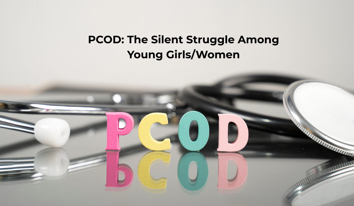 PCOD: The Silent Struggle Among Young Girls/Women
